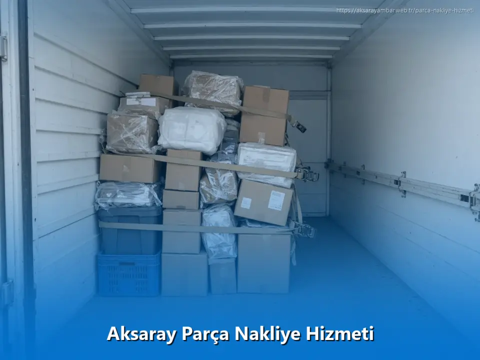 Aksaray Parça Nakliye Hizmeti